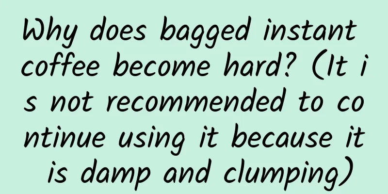 Why does bagged instant coffee become hard? (It is not recommended to continue using it because it is damp and clumping)