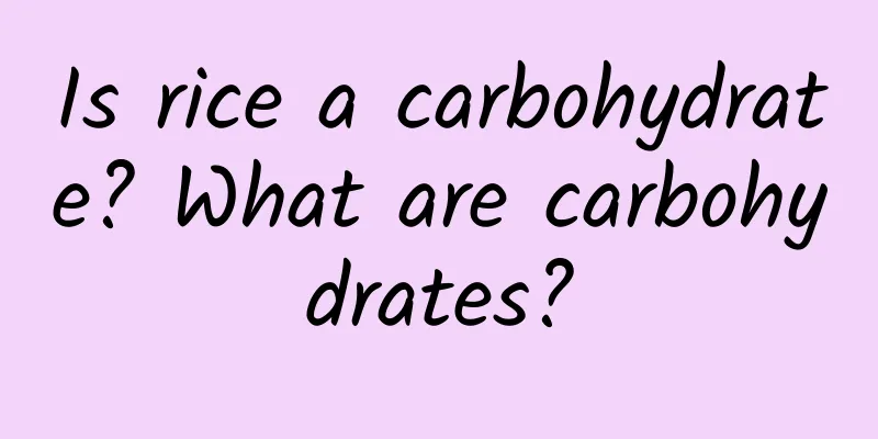 Is rice a carbohydrate? What are carbohydrates?