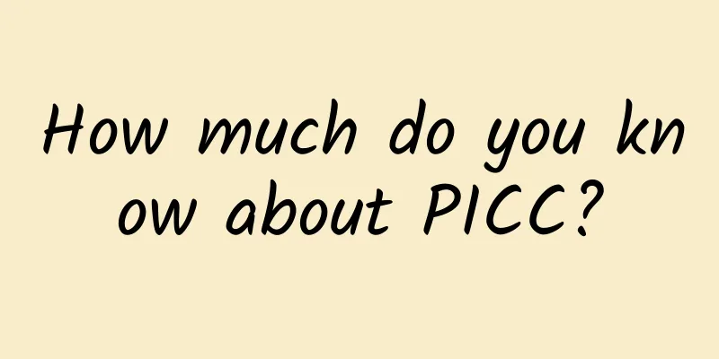 How much do you know about PICC?
