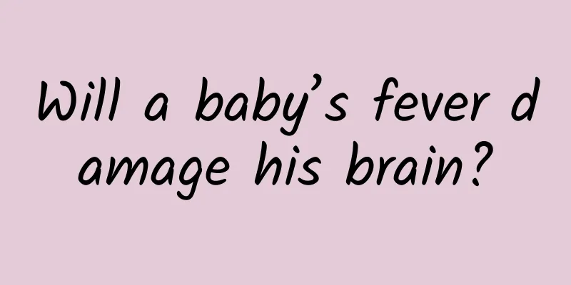 Will a baby’s fever damage his brain?