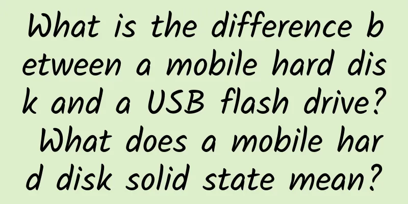 What is the difference between a mobile hard disk and a USB flash drive? What does a mobile hard disk solid state mean?