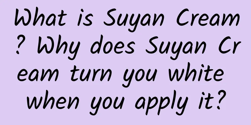 What is Suyan Cream? Why does Suyan Cream turn you white when you apply it?