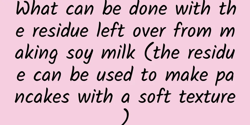 What can be done with the residue left over from making soy milk (the residue can be used to make pancakes with a soft texture)