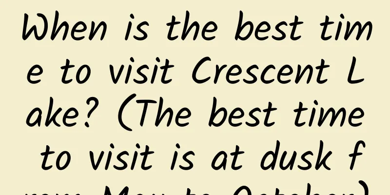 When is the best time to visit Crescent Lake? (The best time to visit is at dusk from May to October)