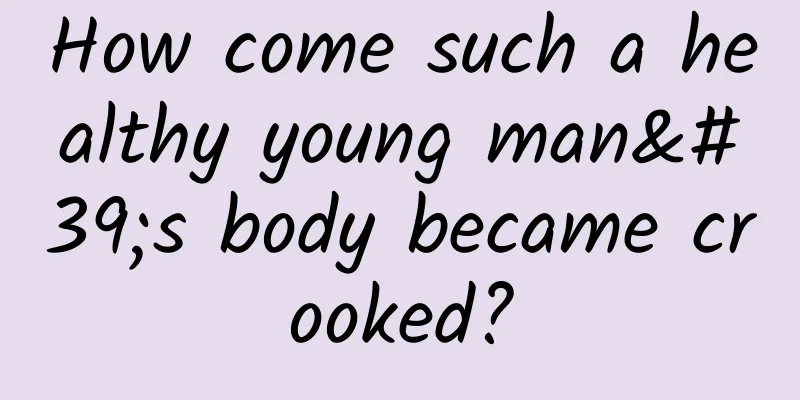 How come such a healthy young man's body became crooked?