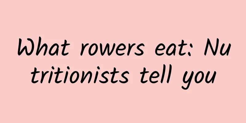 What rowers eat: Nutritionists tell you