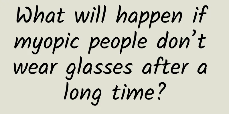 What will happen if myopic people don’t wear glasses after a long time?
