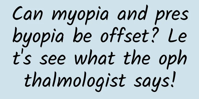 Can myopia and presbyopia be offset? Let's see what the ophthalmologist says!