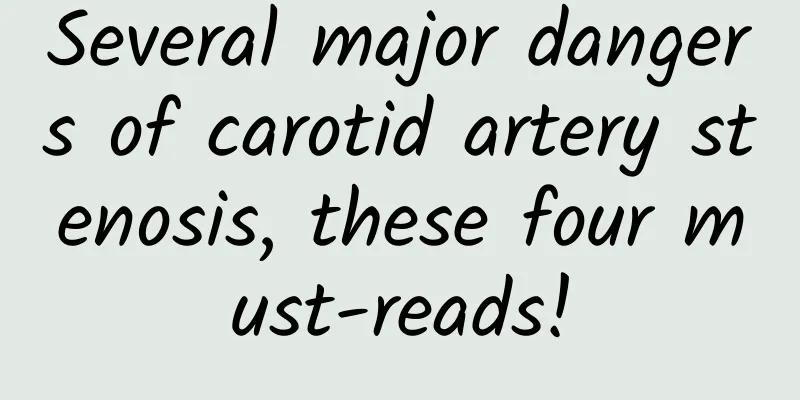 Several major dangers of carotid artery stenosis, these four must-reads!