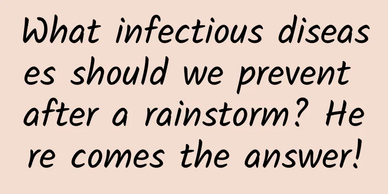 What infectious diseases should we prevent after a rainstorm? Here comes the answer!