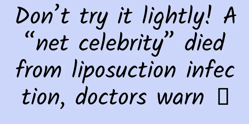 Don’t try it lightly! A “net celebrity” died from liposuction infection, doctors warn →
