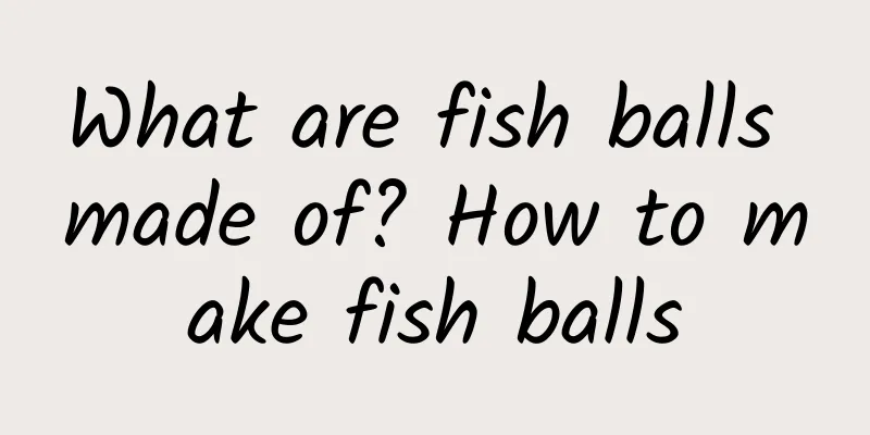 What are fish balls made of? How to make fish balls