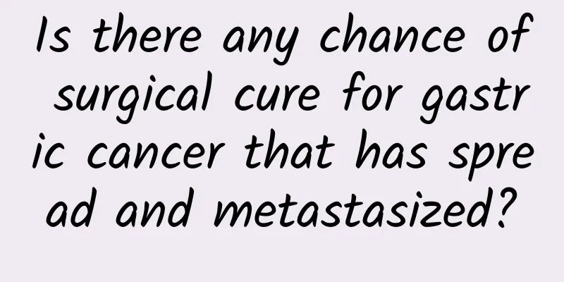 Is there any chance of surgical cure for gastric cancer that has spread and metastasized?