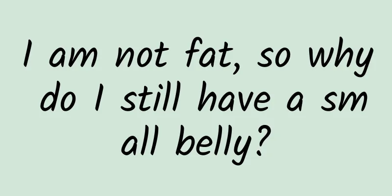 I am not fat, so why do I still have a small belly?