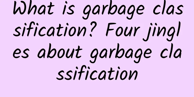 What is garbage classification? Four jingles about garbage classification
