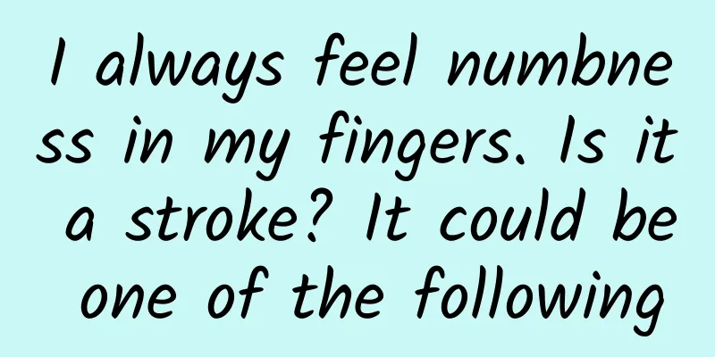 I always feel numbness in my fingers. Is it a stroke? It could be one of the following