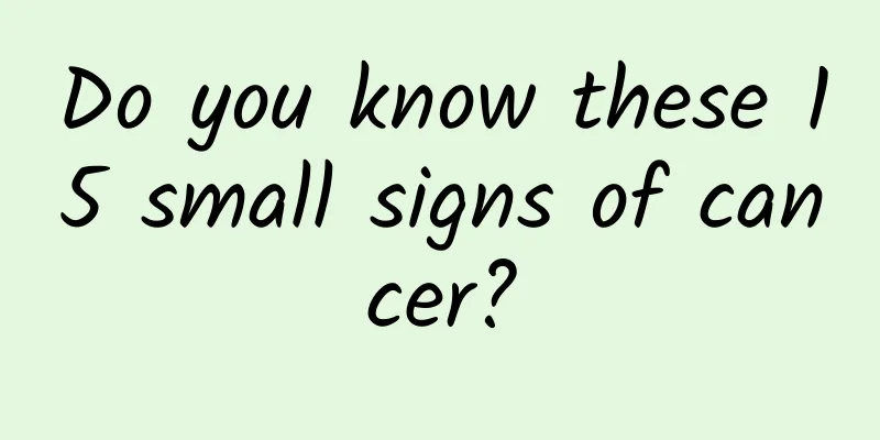 Do you know these 15 small signs of cancer?