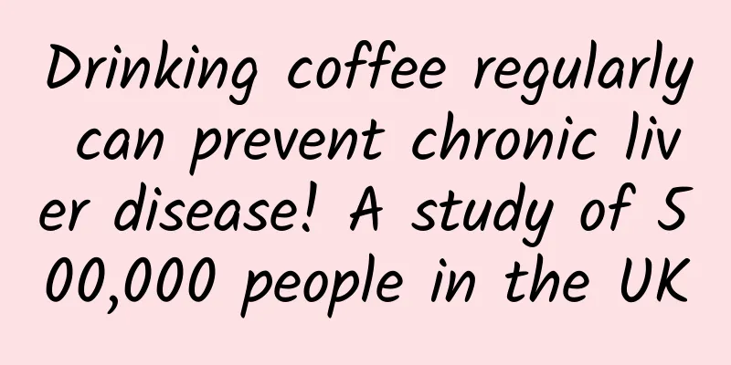 Drinking coffee regularly can prevent chronic liver disease! A study of 500,000 people in the UK