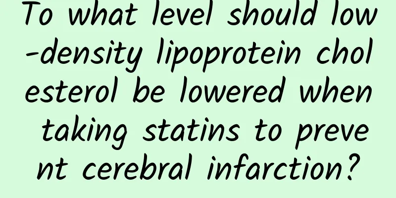 To what level should low-density lipoprotein cholesterol be lowered when taking statins to prevent cerebral infarction?