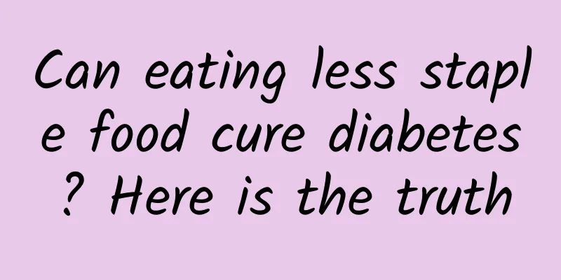 Can eating less staple food cure diabetes? Here is the truth