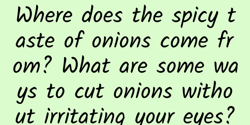 Where does the spicy taste of onions come from? What are some ways to cut onions without irritating your eyes?