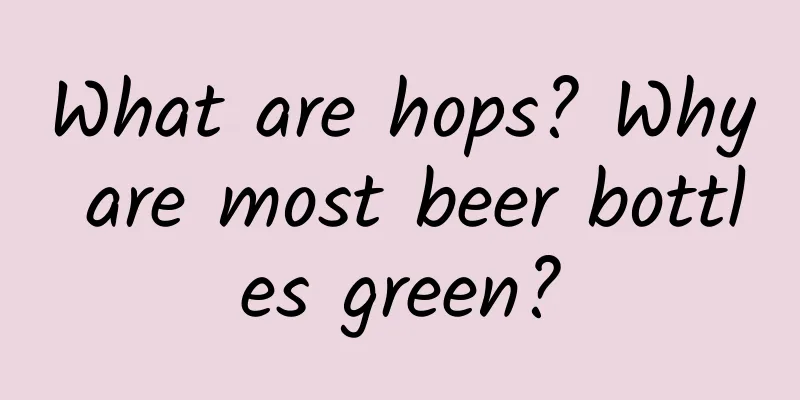 What are hops? Why are most beer bottles green?