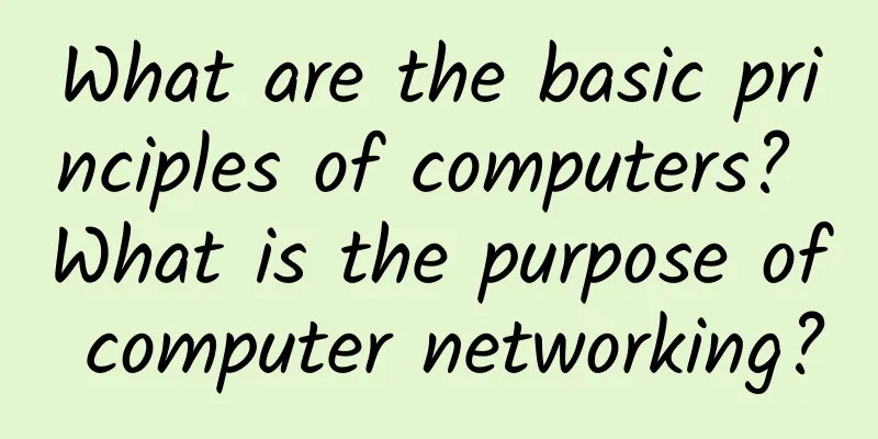 What are the basic principles of computers? What is the purpose of computer networking?