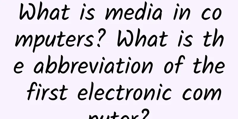 What is media in computers? What is the abbreviation of the first electronic computer?