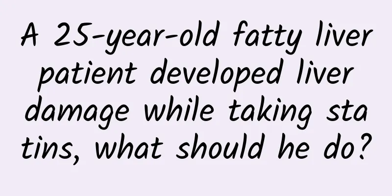 A 25-year-old fatty liver patient developed liver damage while taking statins, what should he do?