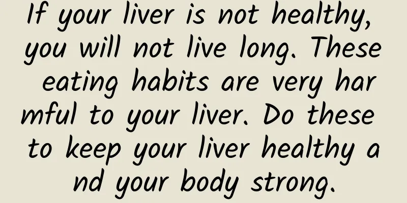 If your liver is not healthy, you will not live long. These eating habits are very harmful to your liver. Do these to keep your liver healthy and your body strong.