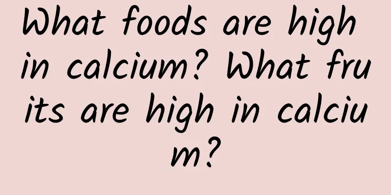 What foods are high in calcium? What fruits are high in calcium?