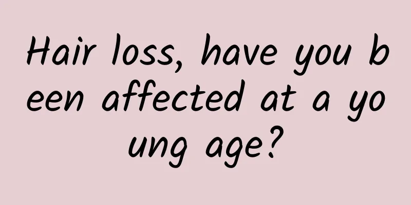 Hair loss, have you been affected at a young age?