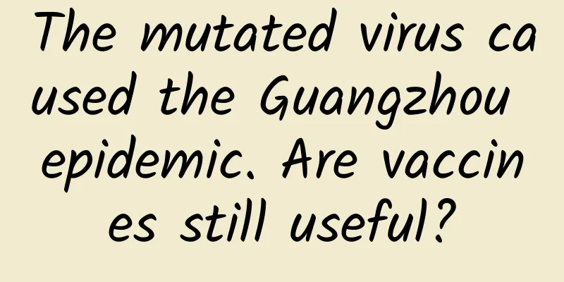 The mutated virus caused the Guangzhou epidemic. Are vaccines still useful?