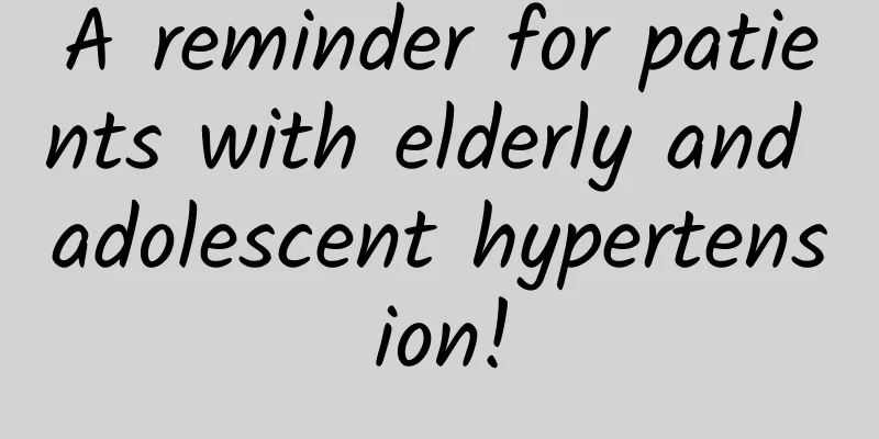 A reminder for patients with elderly and adolescent hypertension!