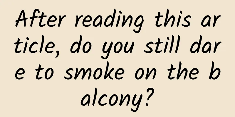 After reading this article, do you still dare to smoke on the balcony?