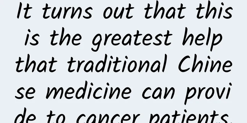 It turns out that this is the greatest help that traditional Chinese medicine can provide to cancer patients.