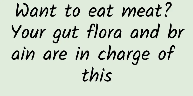 Want to eat meat? Your gut flora and brain are in charge of this