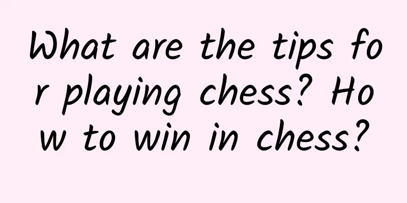 What are the tips for playing chess? How to win in chess?