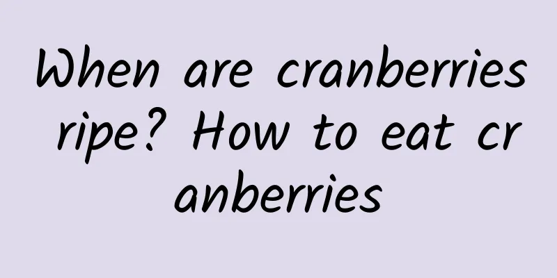 When are cranberries ripe? How to eat cranberries