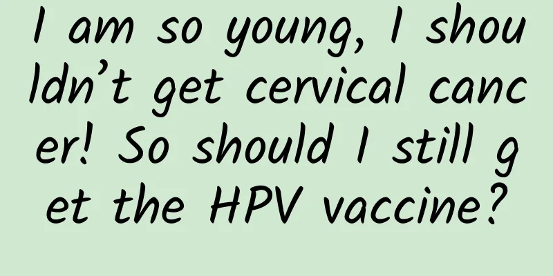 I am so young, I shouldn’t get cervical cancer! So should I still get the HPV vaccine?