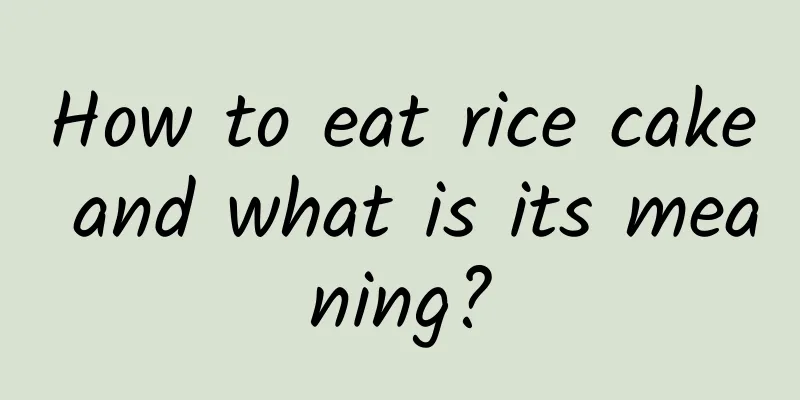 How to eat rice cake and what is its meaning?