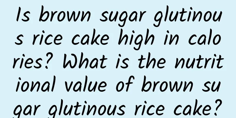 Is brown sugar glutinous rice cake high in calories? What is the nutritional value of brown sugar glutinous rice cake?