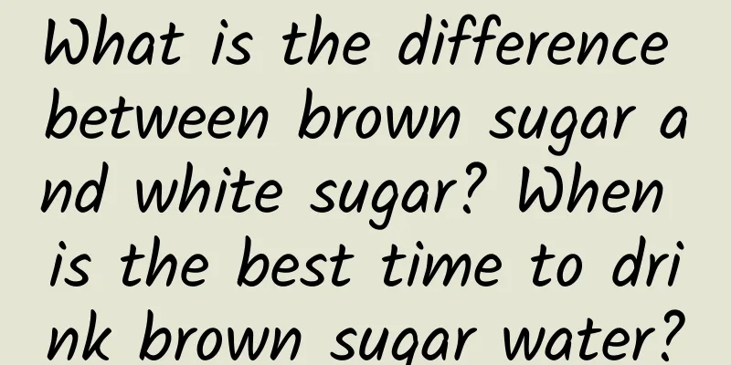 What is the difference between brown sugar and white sugar? When is the best time to drink brown sugar water?