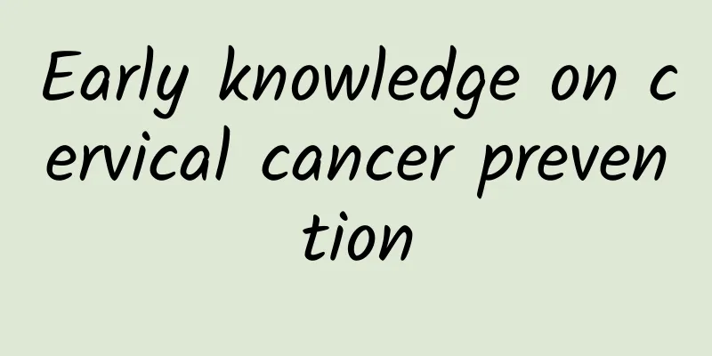 Early knowledge on cervical cancer prevention