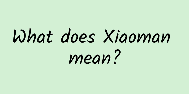 What does Xiaoman mean?
