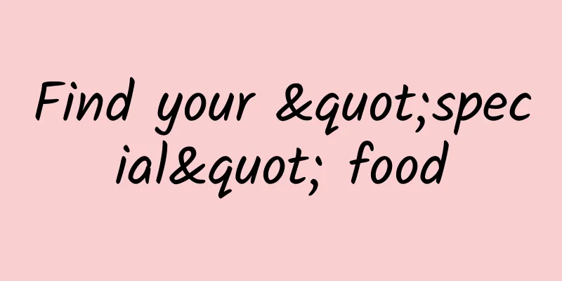 Find your "special" food