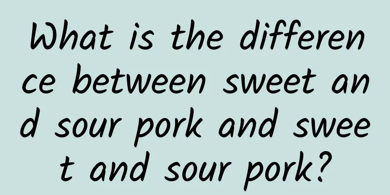 What is the difference between sweet and sour pork and sweet and sour pork?