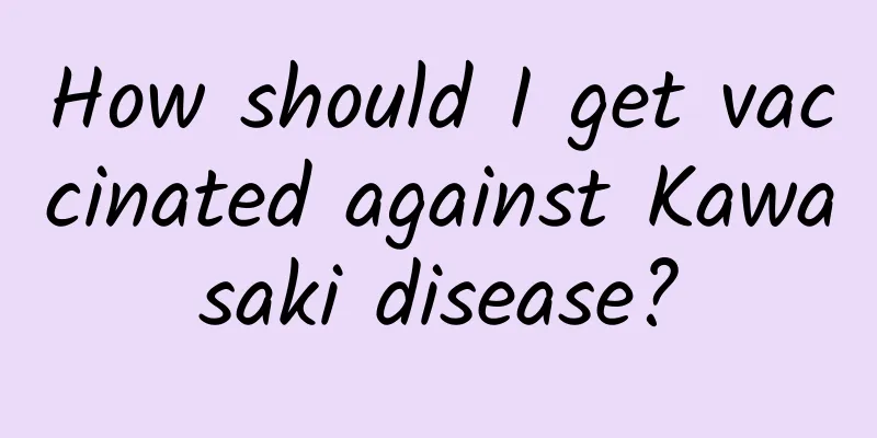 How should I get vaccinated against Kawasaki disease?