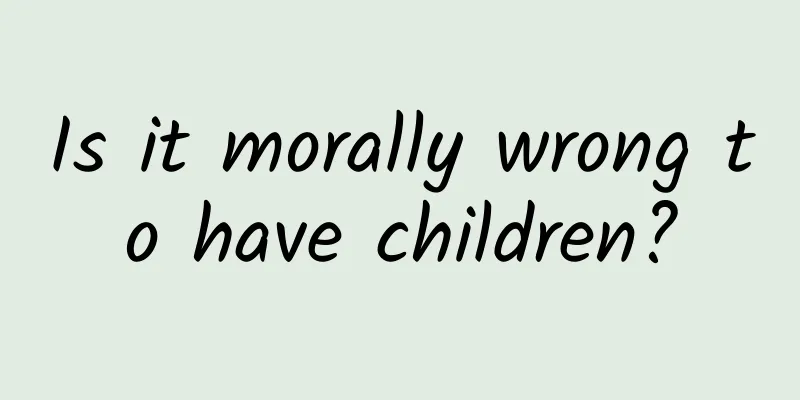 Is it morally wrong to have children?