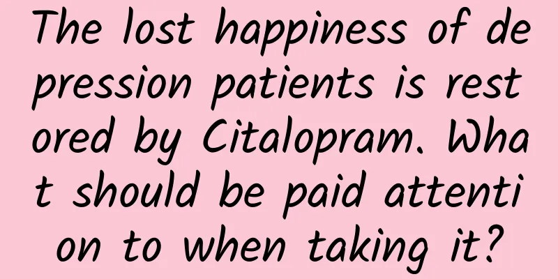 The lost happiness of depression patients is restored by Citalopram. What should be paid attention to when taking it?